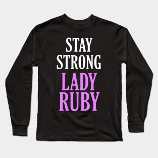 Stay Strong Lady Ruby Long Sleeve T-Shirt